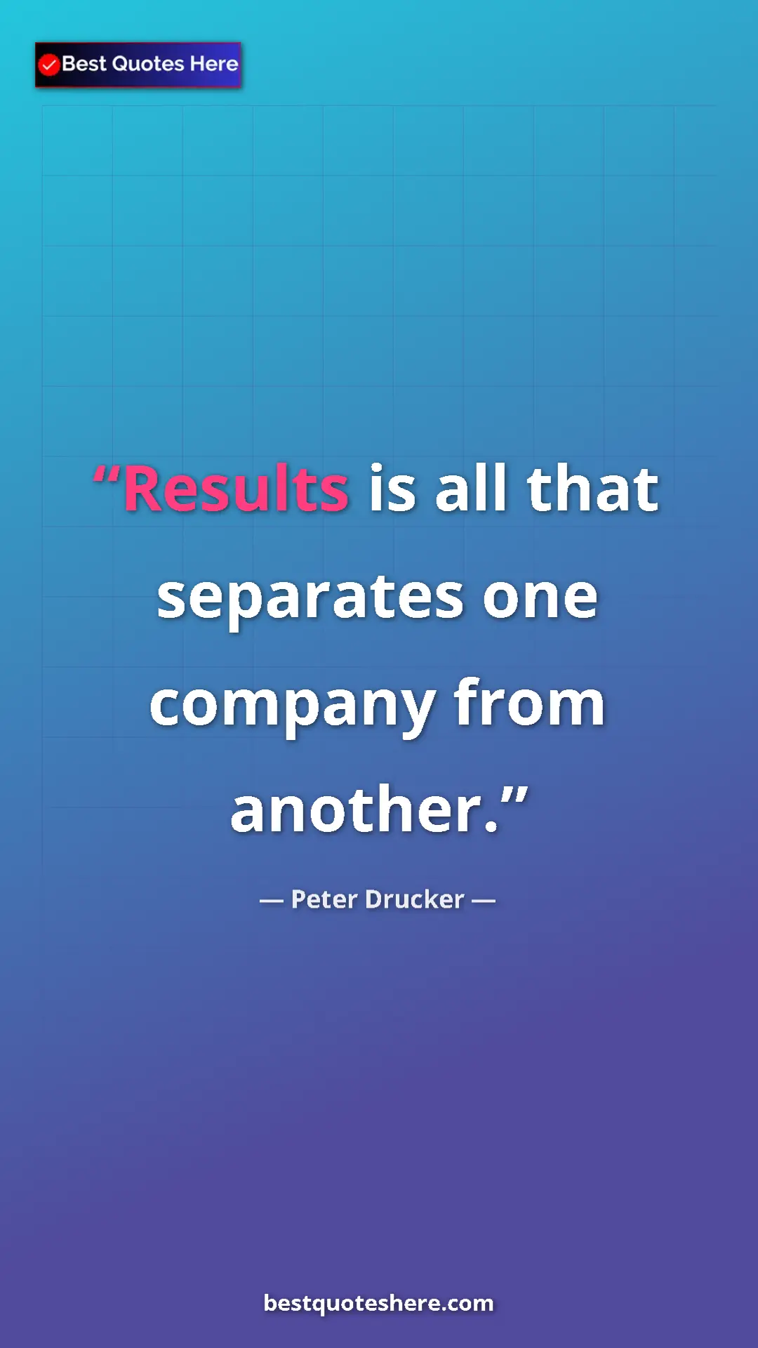 Pinterest quote poster by Peter Drucker: "Results is all that separates one company from another."