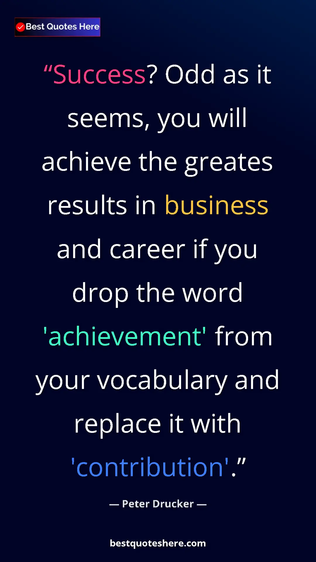 Pinterest quote poster by Peter Drucker: "Success? Odd as it seems, you will achieve the greates..."