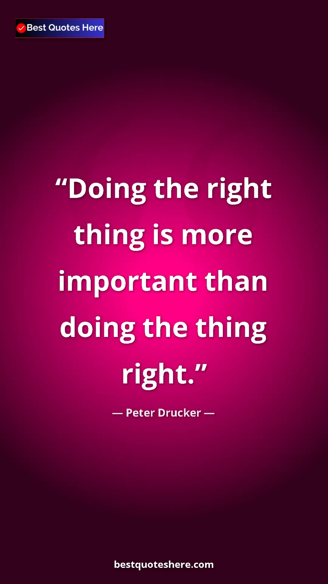 Pinterest quote poster by Peter Drucker: "Doing the right thing is more important than doing the..."
