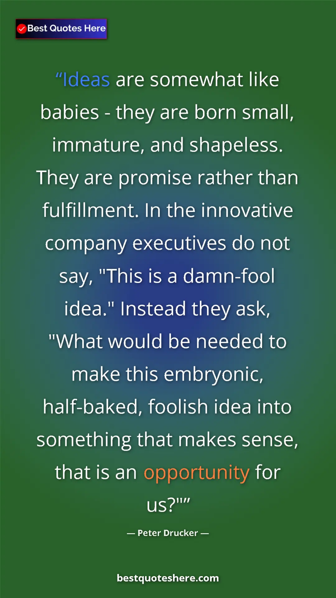 Peter Drucker Quote Card: "Ideas are somewhat like babies - they are born small,..." Pinterest quote poster by Peter Drucker: "Ideas are somewhat like babies - they are born small,..."