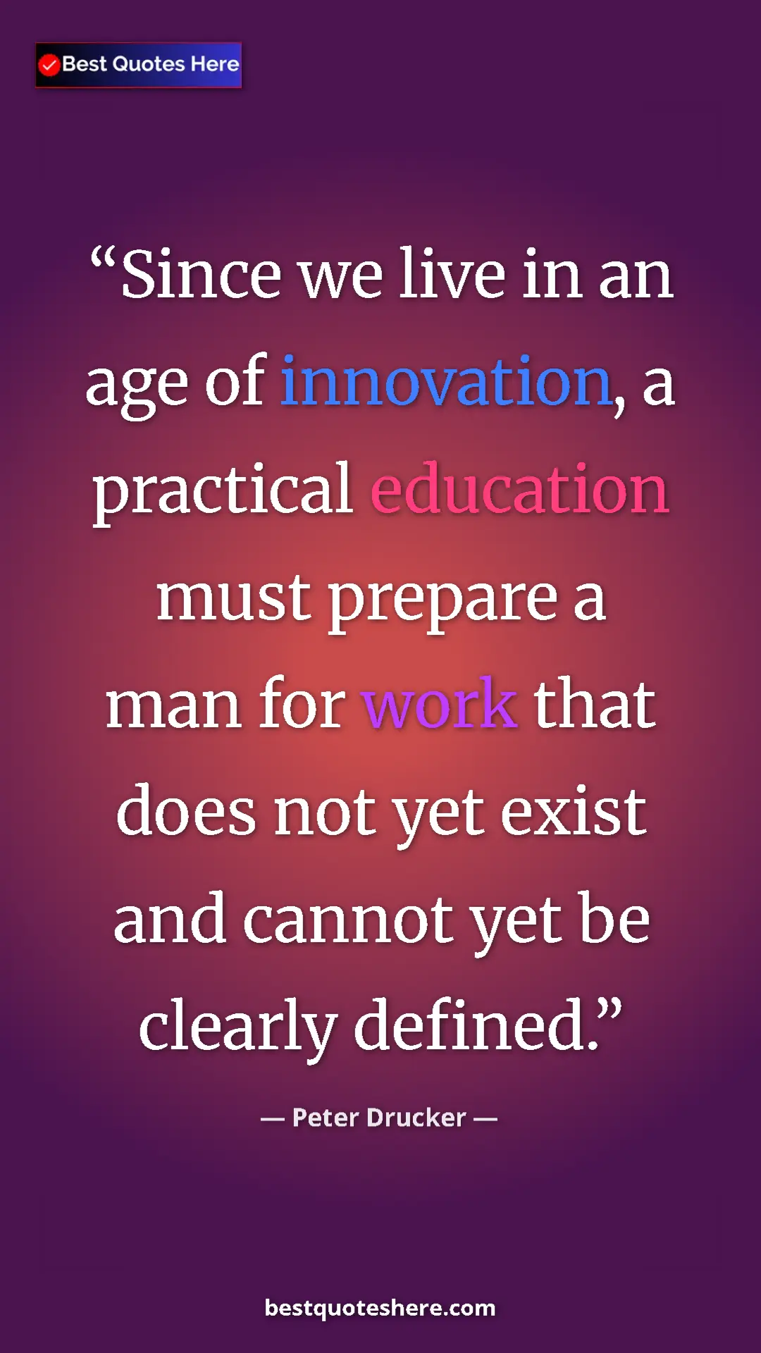 Pinterest quote poster by Peter Drucker: "Since we live in an age of innovation, a practical..."