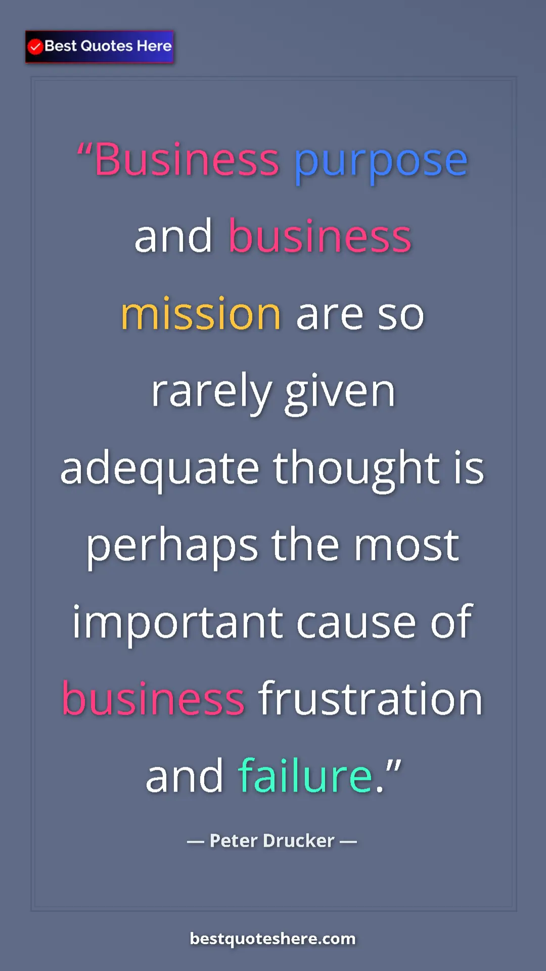 Pinterest quote poster by Peter Drucker: "Business purpose and business mission are so rarely given..."