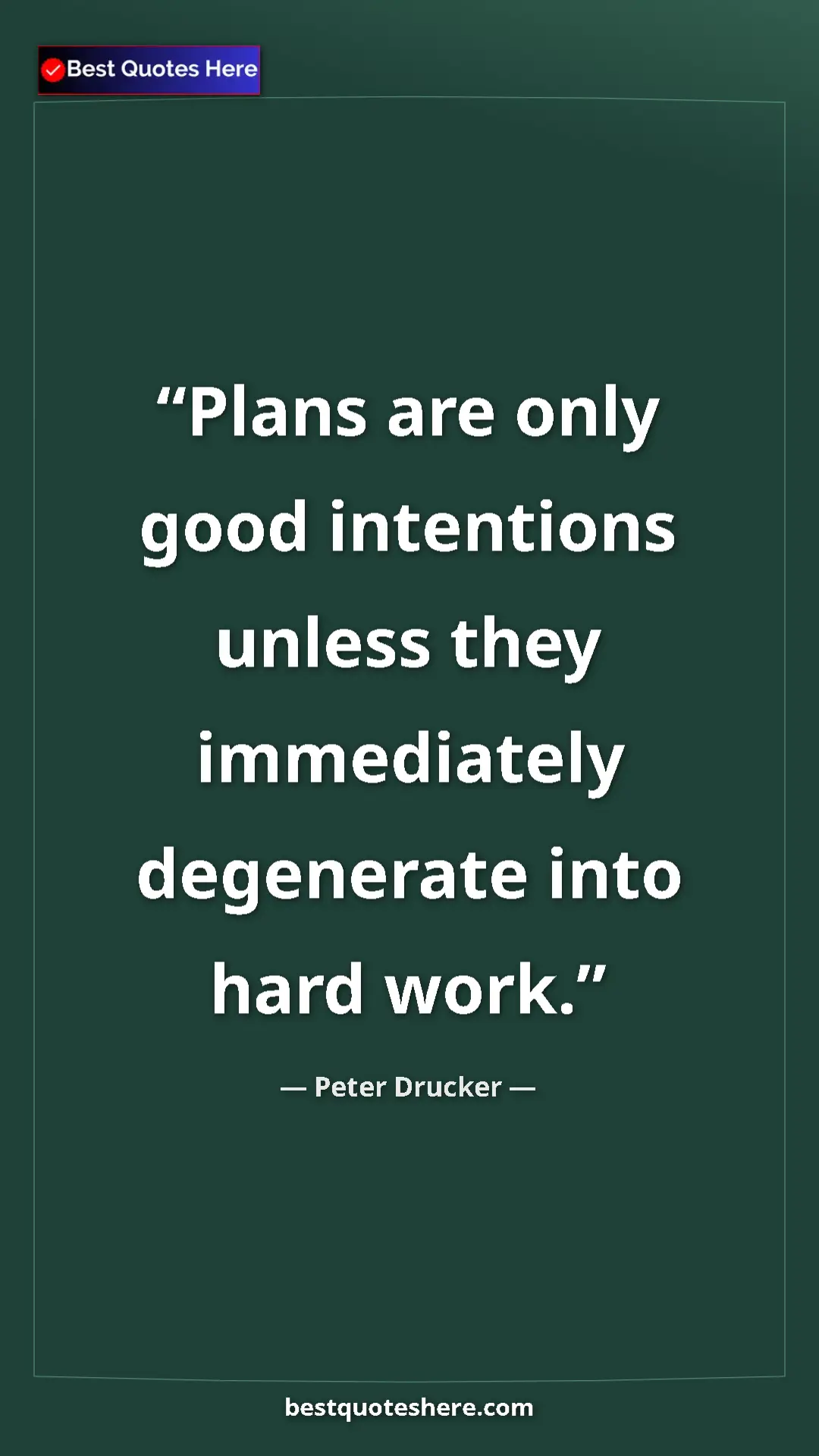 Pinterest quote poster by Peter Drucker: "Plans are only good intentions unless they immediately..."