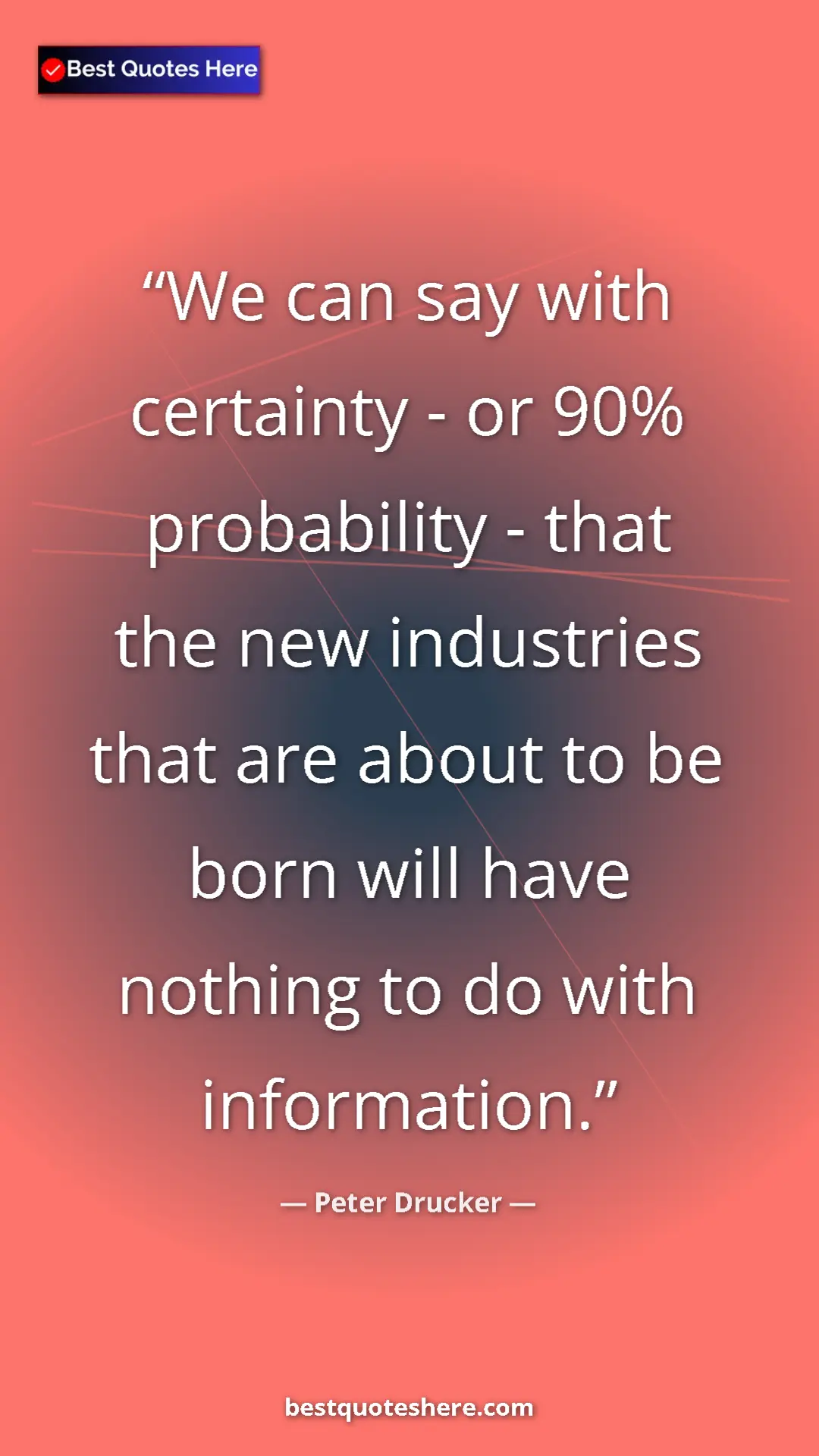 Pinterest quote poster by Peter Drucker: "We can say with certainty - or 90% probability - that the..."