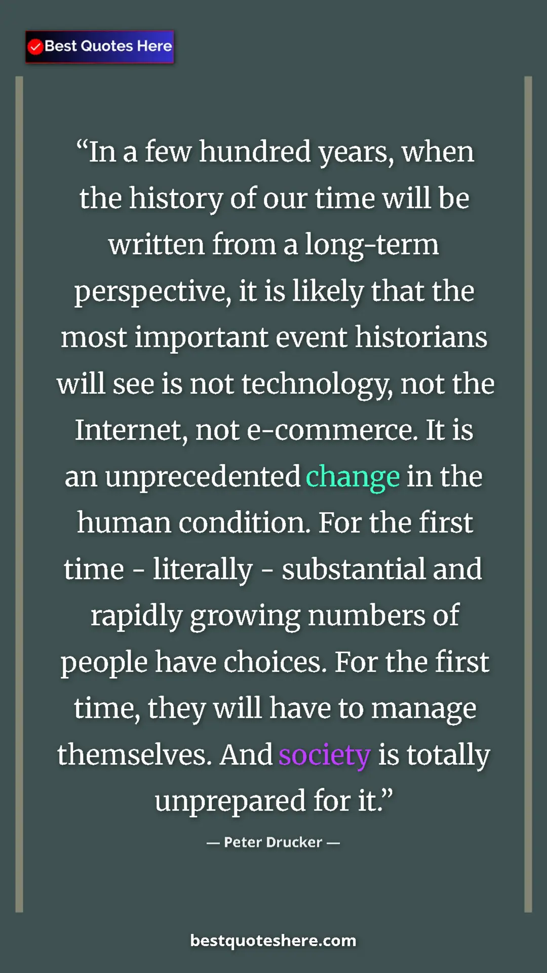 Pinterest quote poster by Peter Drucker: "In a few hundred years, when the history of our time will..."