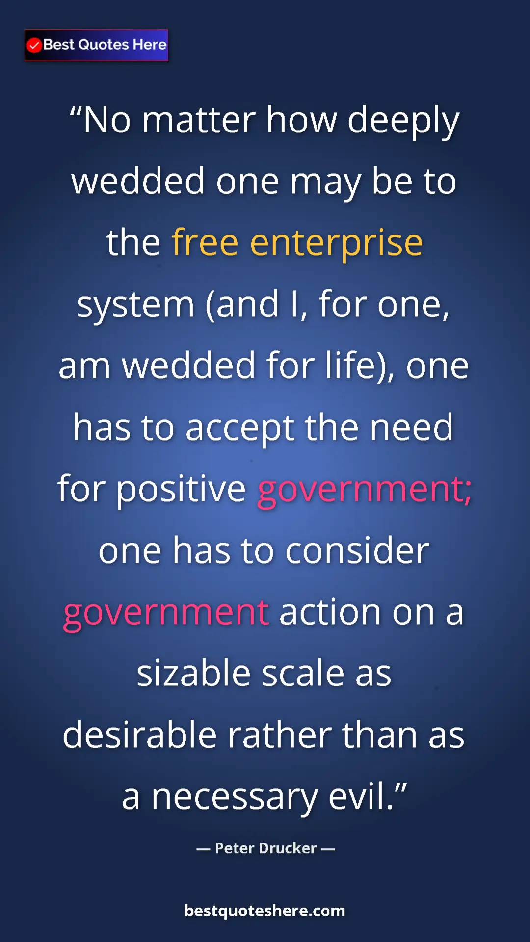 Pinterest quote poster by Peter Drucker: "No matter how deeply wedded one may be to the free..."