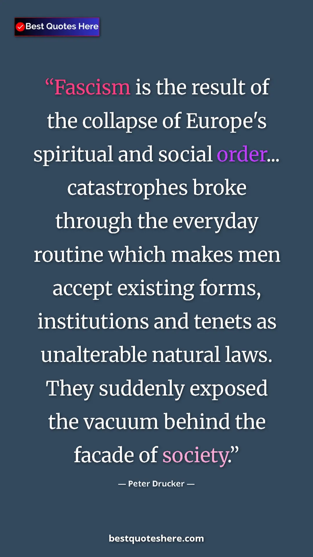 Peter Drucker Quote Card: "Fascism is the result of the collapse of Europe's spiritual..." Pinterest quote poster by Peter Drucker: "Fascism is the result of the collapse of Europe's spiritual..."