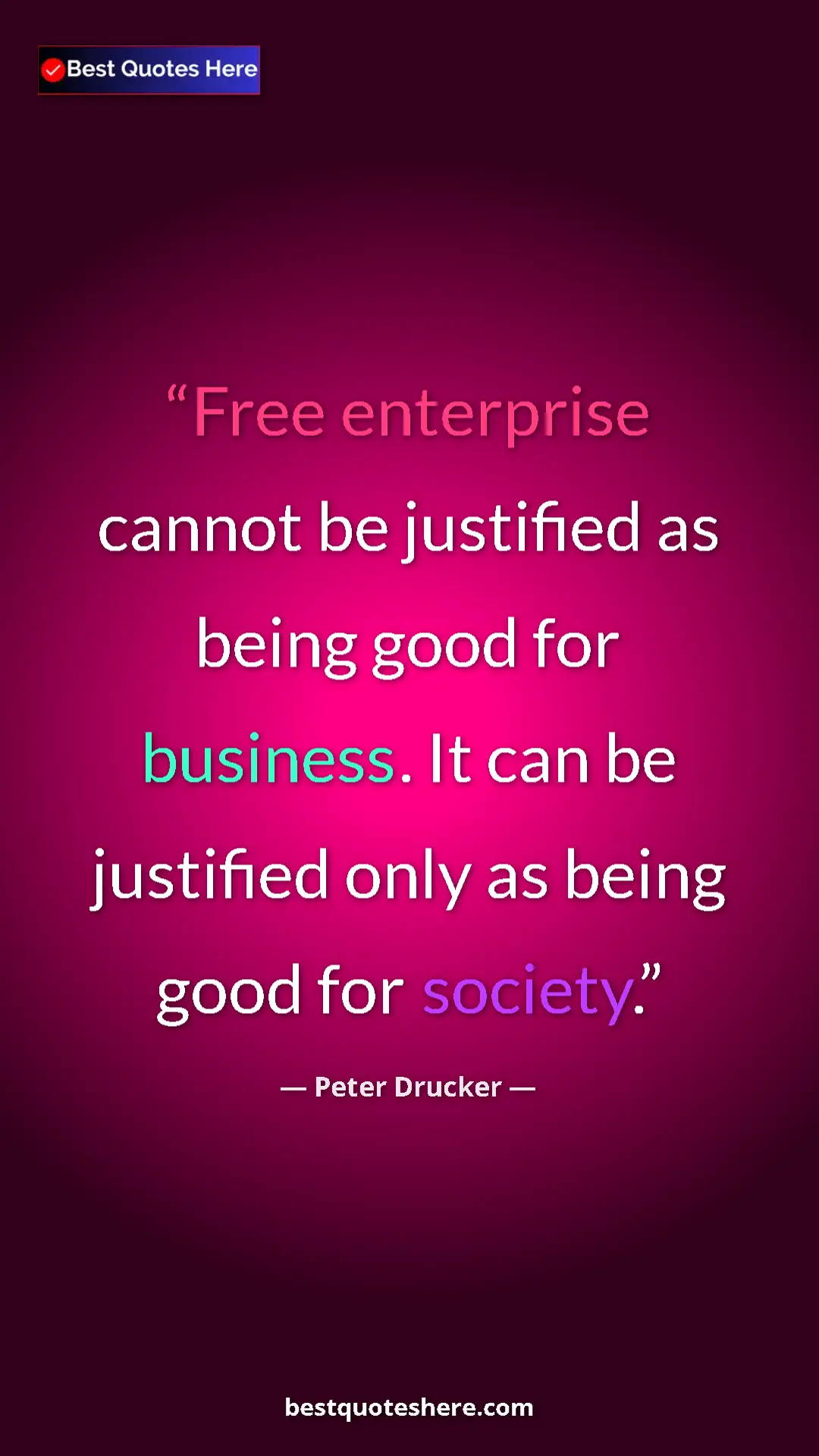 Peter Drucker Quote Card: "Free enterprise cannot be justified as being good for busine" Pinterest quote poster by Peter Drucker: "Free enterprise cannot be justified as being good for busine"