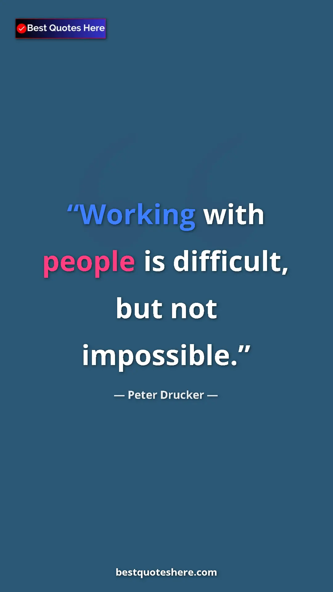 Pinterest quote poster by Peter Drucker: "Working with people is difficult, but not impossible."