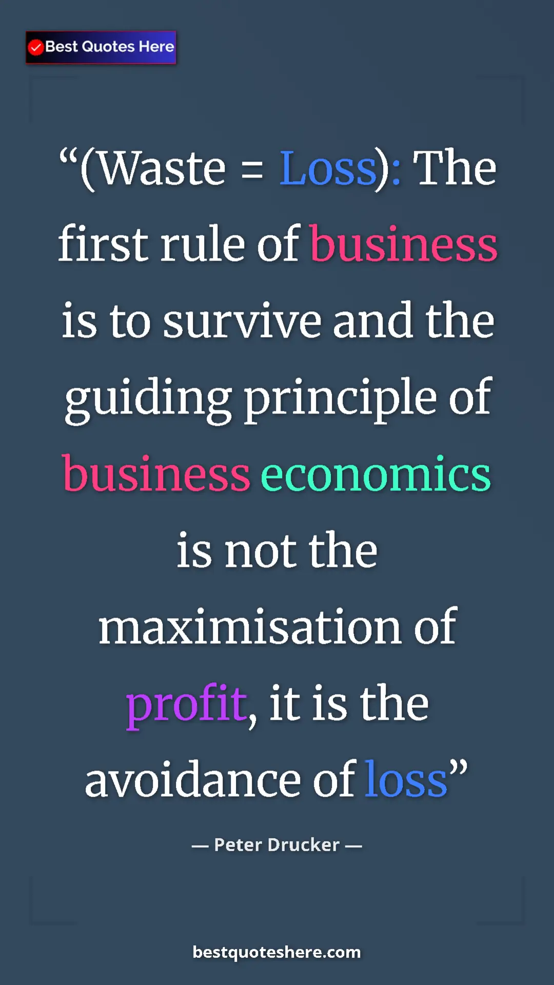 Pinterest quote poster by Peter Drucker: "(Waste = Loss): The first rule of business is to survive..."