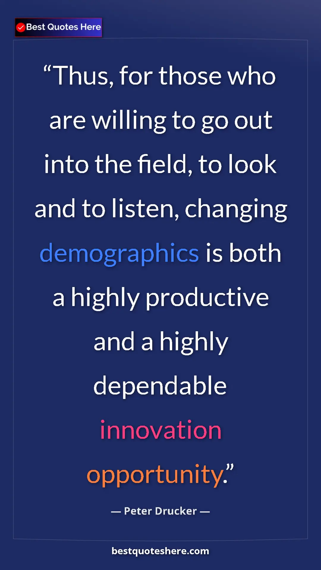 Pinterest quote poster by Peter Drucker: "Thus, for those who are willing to go out into the field, to"