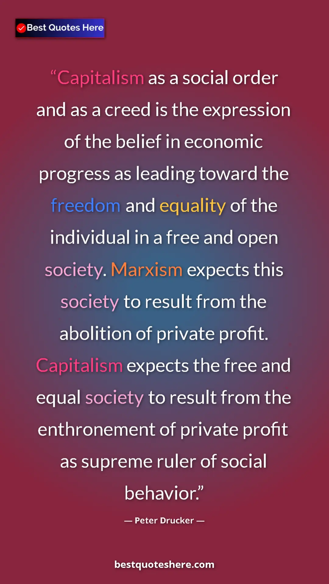 Peter Drucker Quote Card: "Capitalism as a social order and as a creed is the..." Pinterest quote poster by Peter Drucker: "Capitalism as a social order and as a creed is the..."