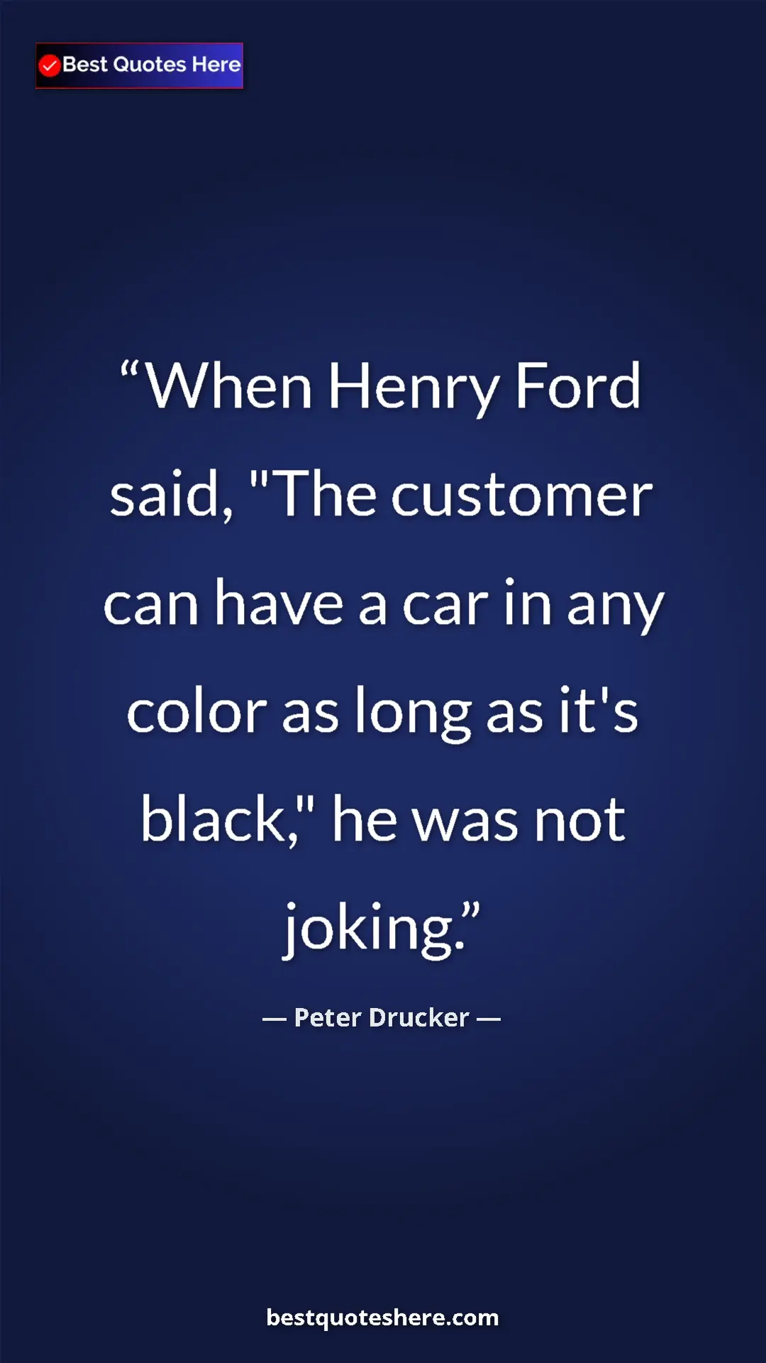 Pinterest quote poster by Peter Drucker: "When Henry Ford said, "The customer can have a car in any..."