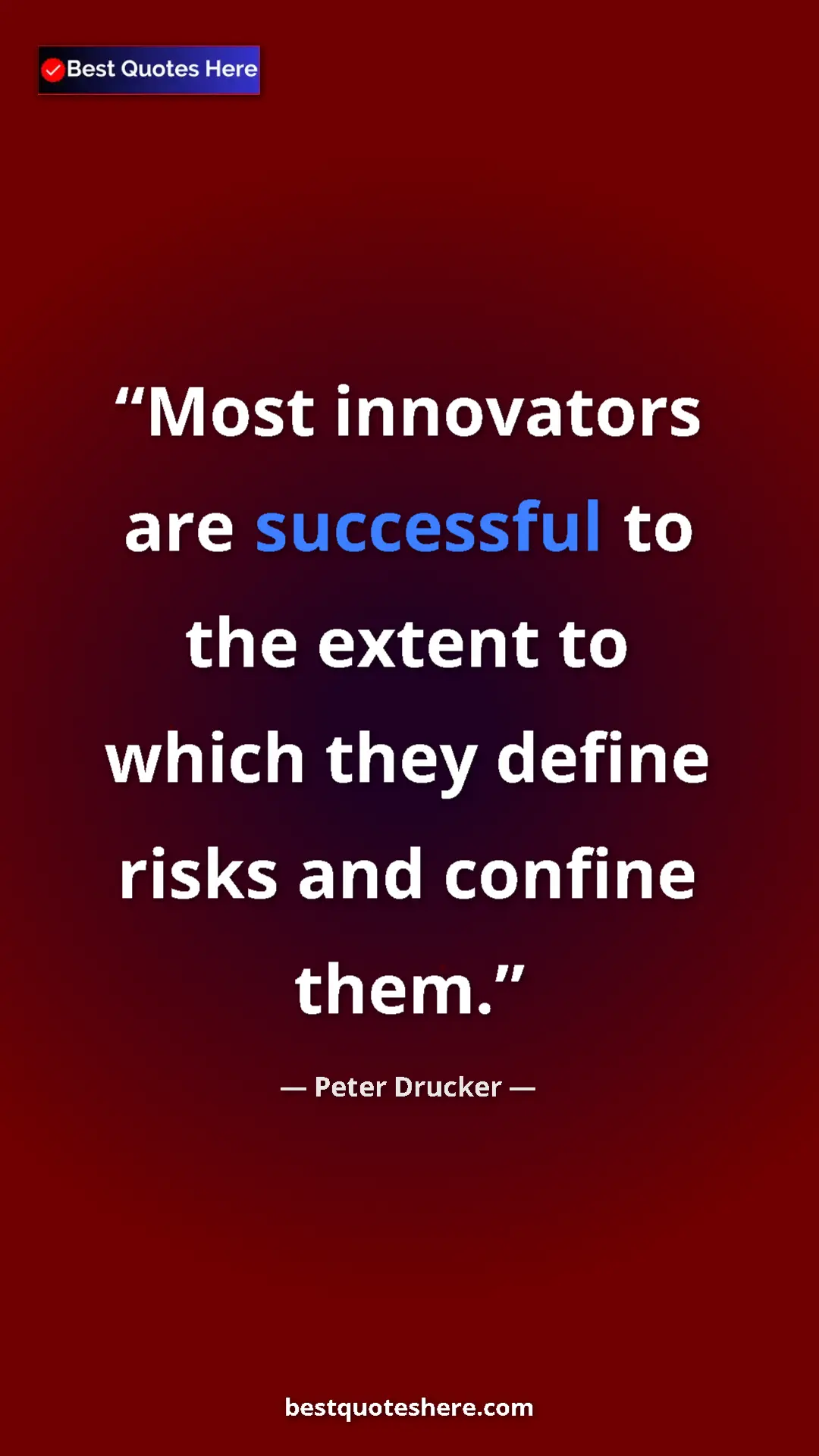 Pinterest quote poster by Peter Drucker: "Most innovators are successful to the extent to which they..."