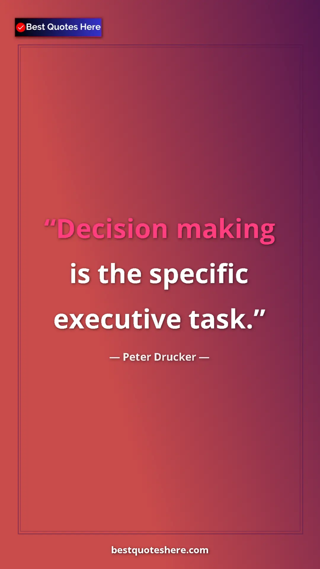 Pinterest quote poster by Peter Drucker: "Decision making is the specific executive task."