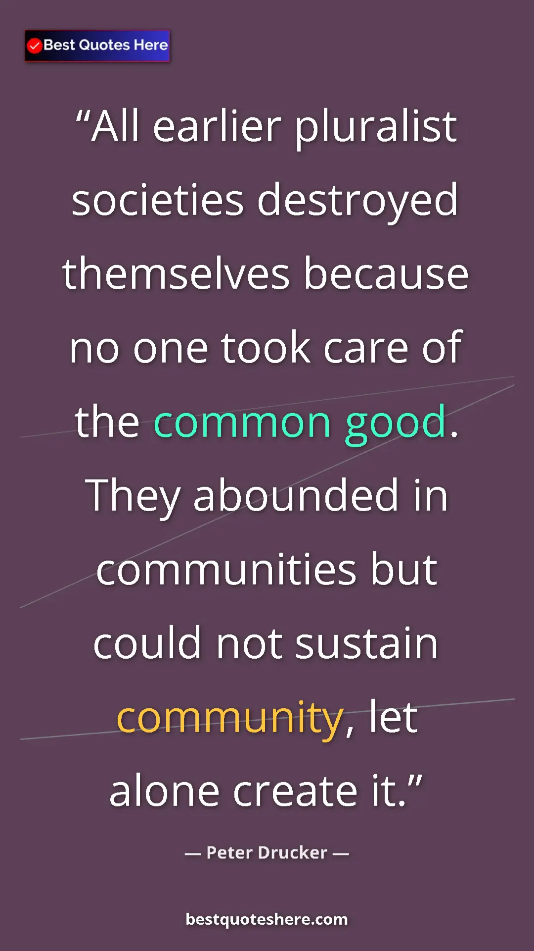 Pinterest quote poster by Peter Drucker: "All earlier pluralist societies destroyed themselves..."