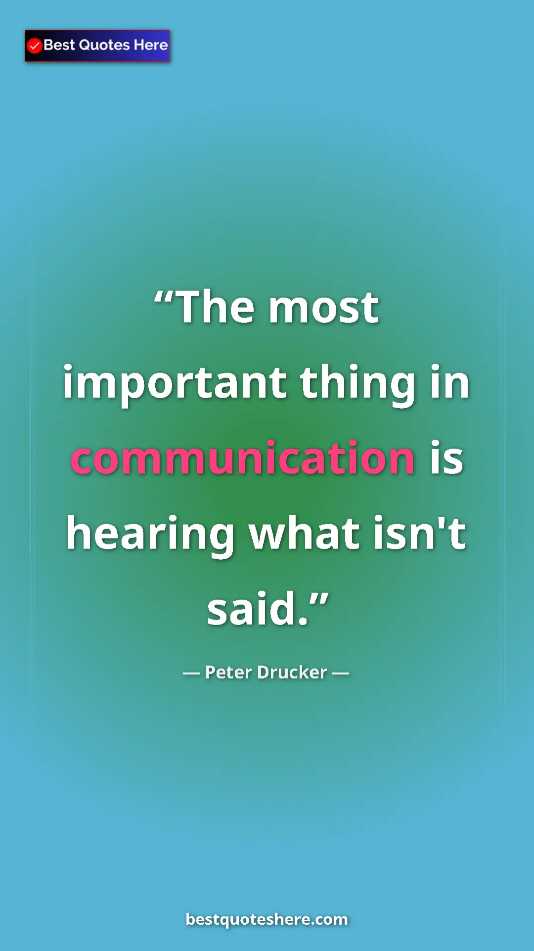 Pinterest quote poster by Peter Drucker: "The most important thing in communication is hearing what..."