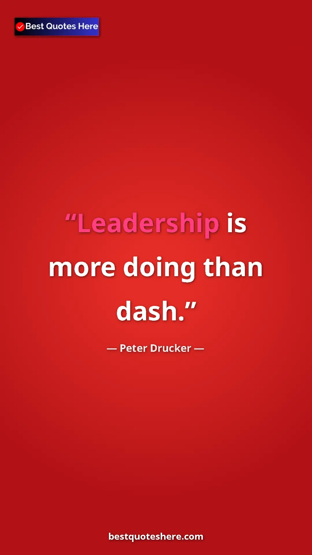 Pinterest quote poster by Peter Drucker: "Leadership is more doing than dash."
