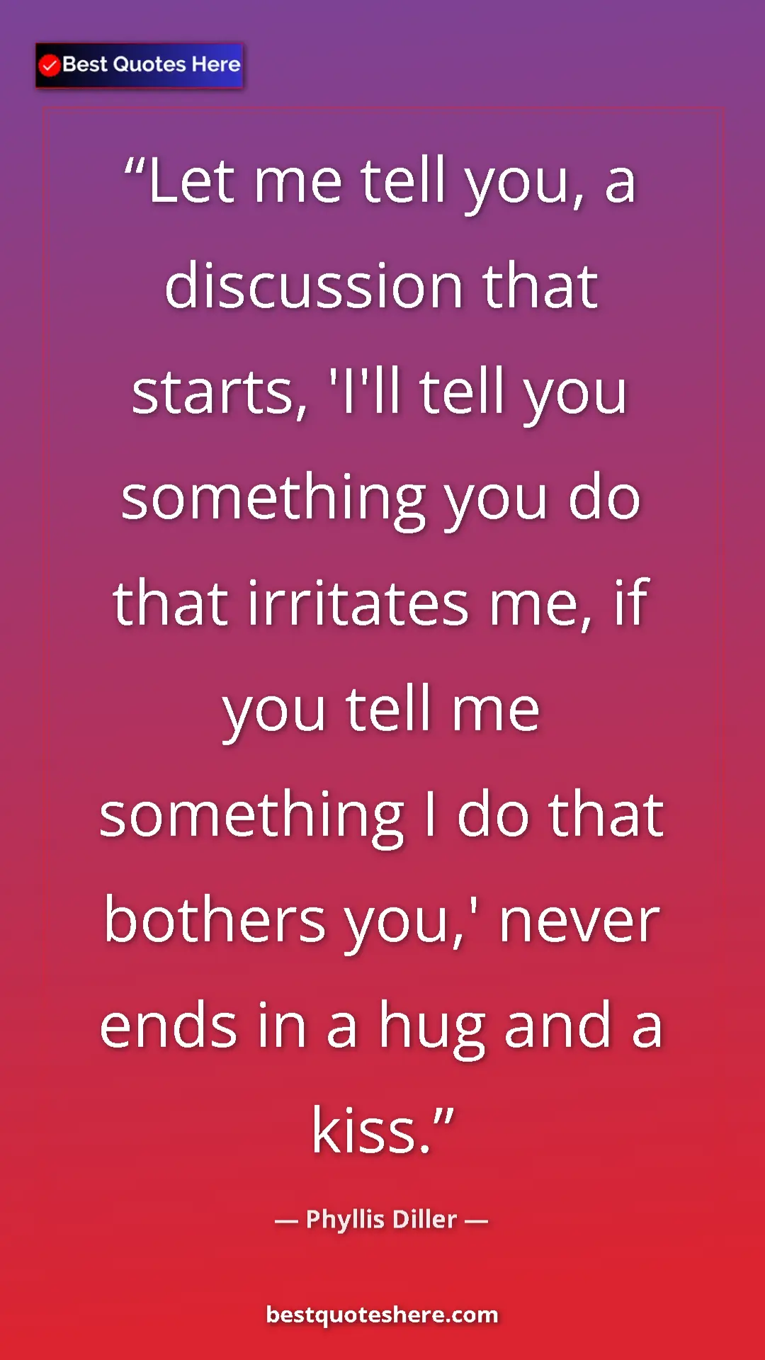 Pinterest quote poster by Phyllis Diller: "Let me tell you, a discussion that starts, 'I'll tell you..."