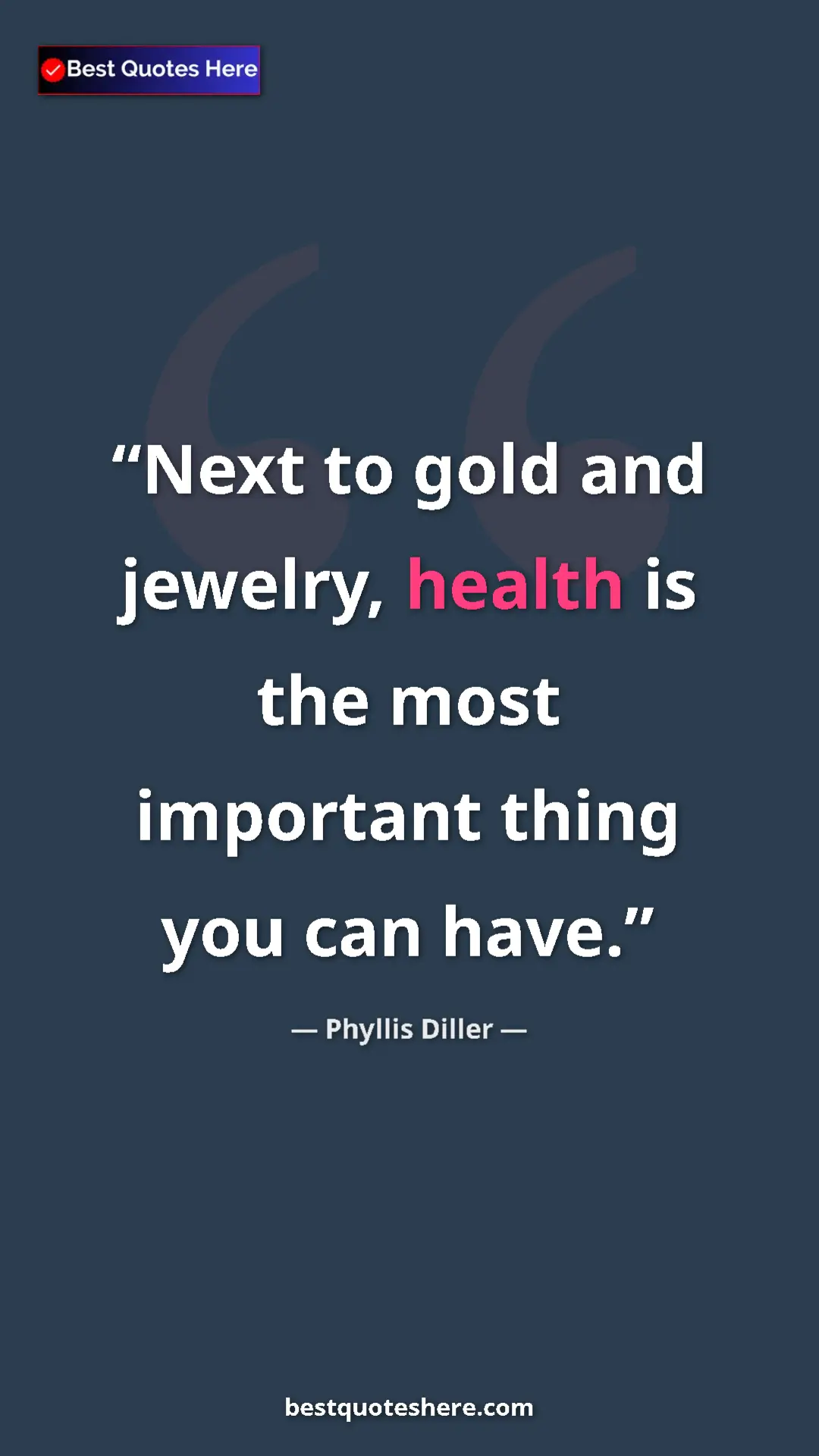 Pinterest quote poster by Phyllis Diller: "Next to gold and jewelry, health is the most important..."