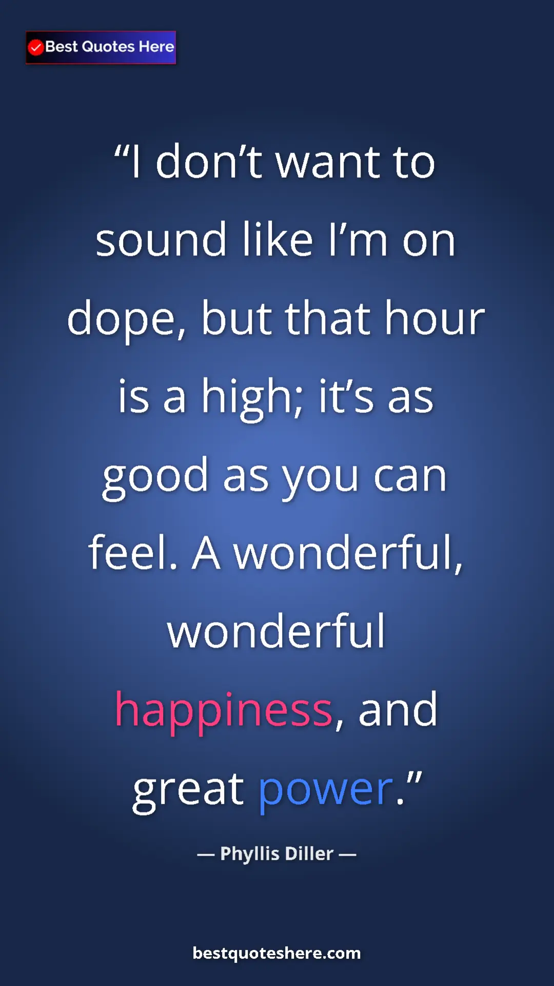 Pinterest quote poster by Phyllis Diller: "I don’t want to sound like I’m on dope, but that hour is a..."