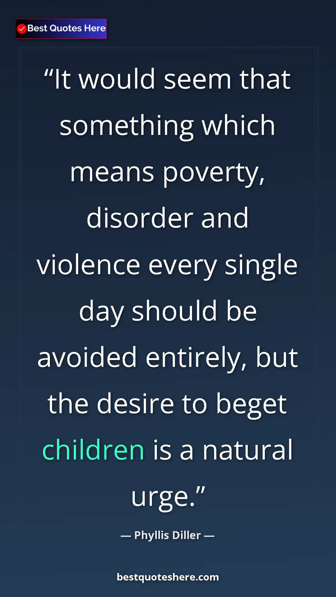 Pinterest quote poster by Phyllis Diller: "It would seem that something which means poverty, disorder..."