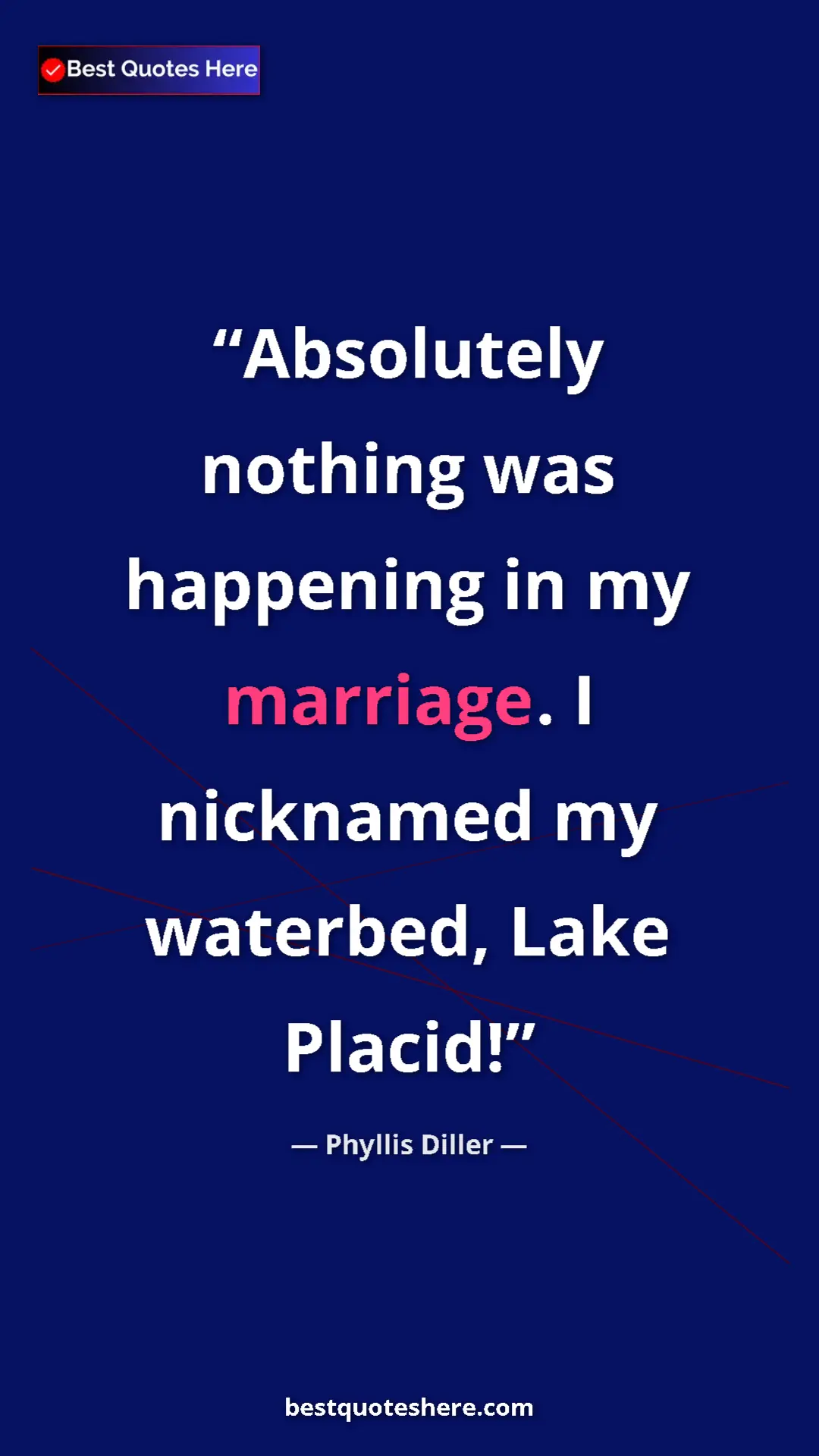 Pinterest quote poster by Phyllis Diller: "Absolutely nothing was happening in my marriage. I..."