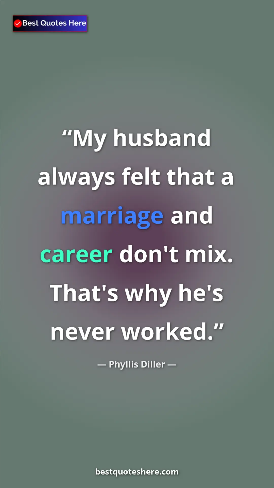 Pinterest quote poster by Phyllis Diller: "My husband always felt that a marriage and career don't..."