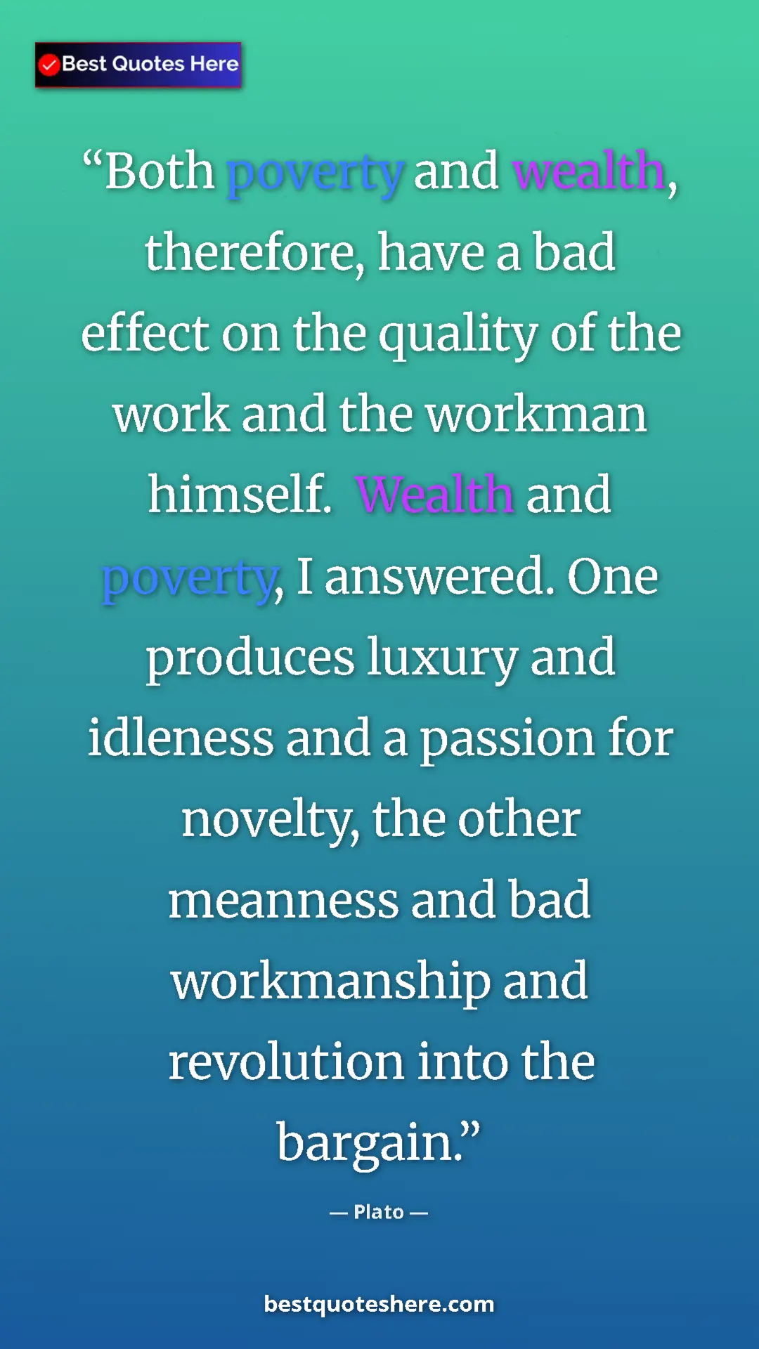 Pinterest quote poster by Plato: "Both poverty and wealth, therefore, have a bad effect on..."