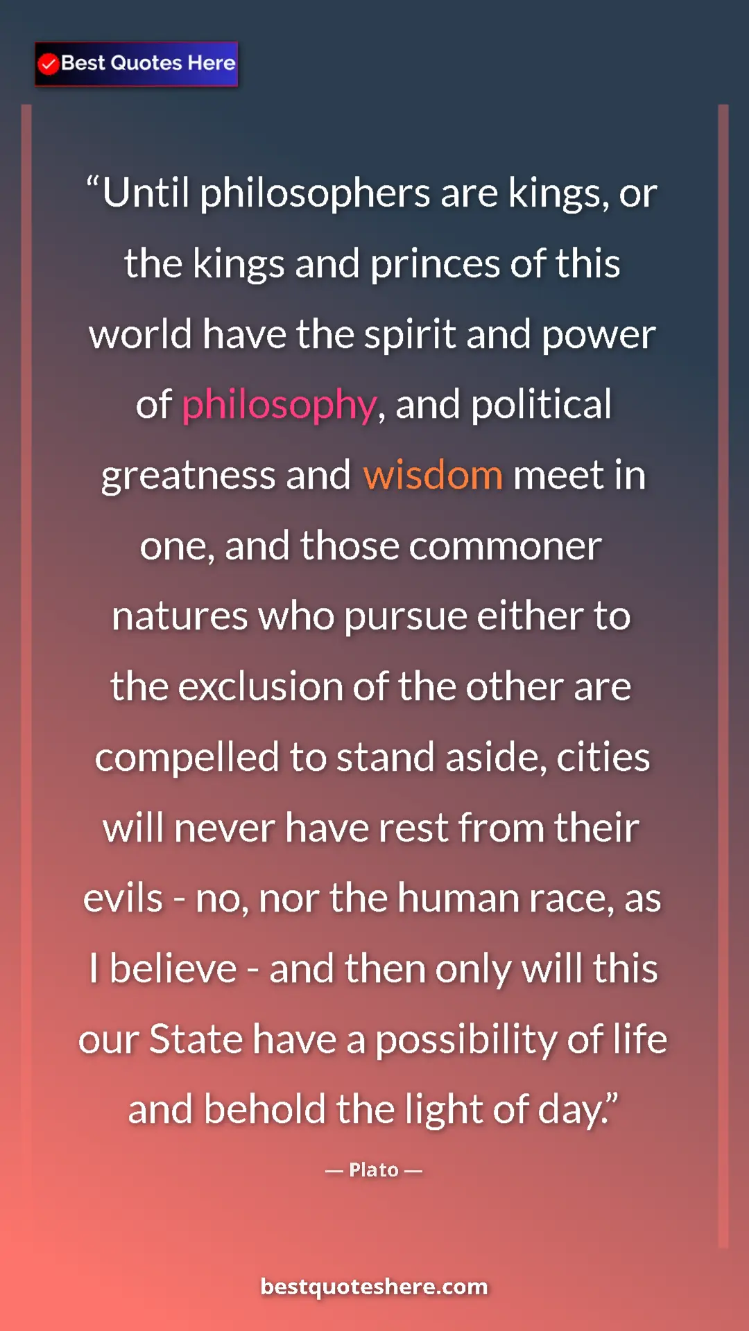 Pinterest quote poster by Plato: "Until philosophers are kings, or the kings and princes of..."