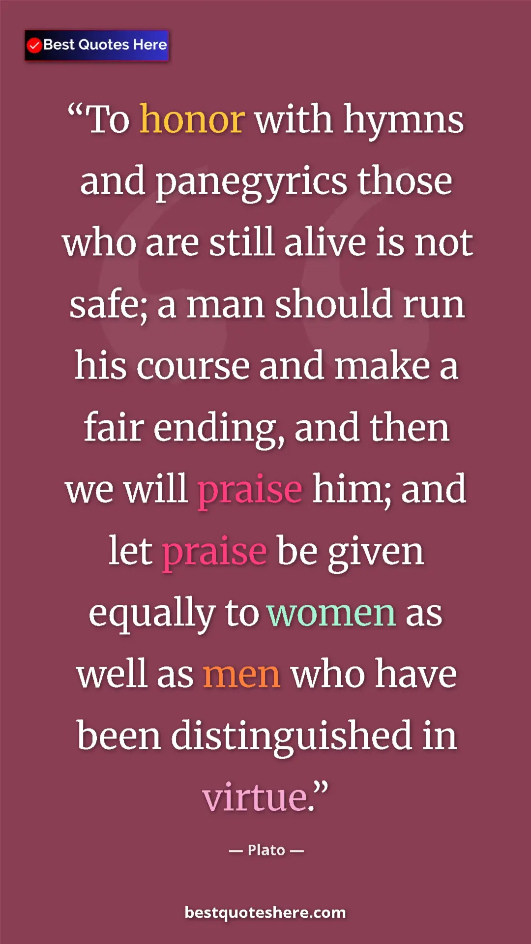 Plato Quote Card: "To honor with hymns and panegyrics those who are still..." Pinterest quote poster by Plato: "To honor with hymns and panegyrics those who are still..."