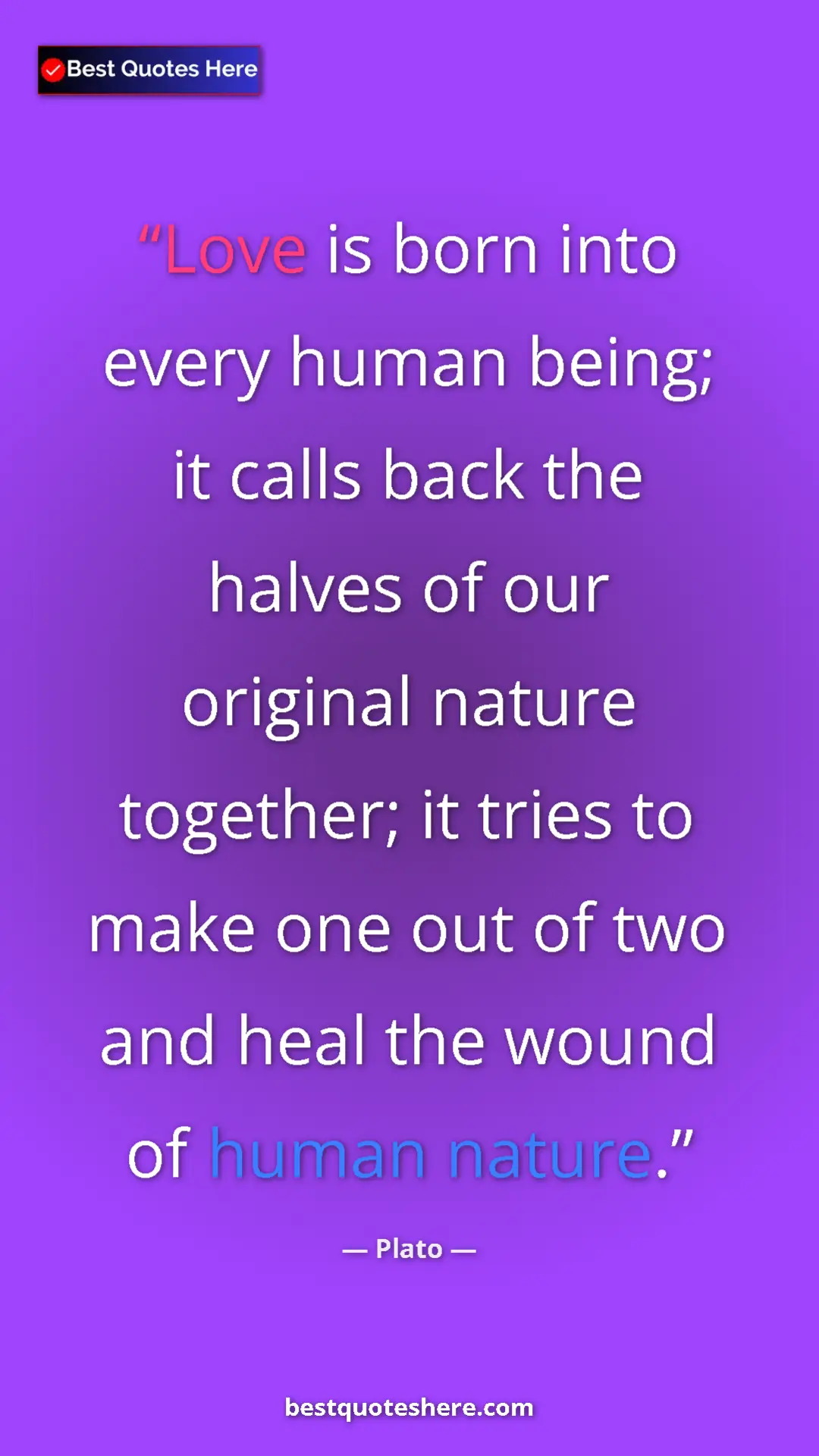 Pinterest quote poster by Plato: "Love is born into every human being; it calls back the..."
