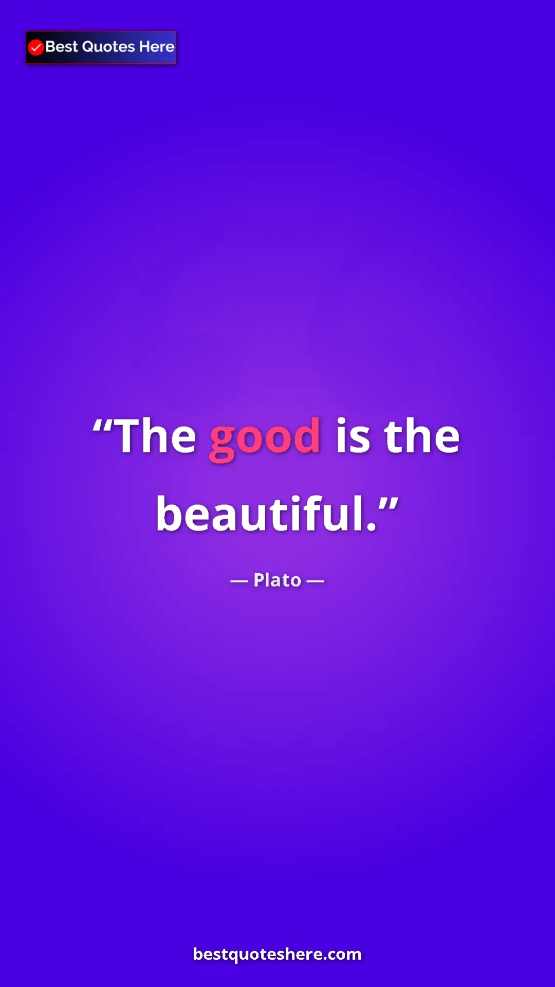 Pinterest quote poster by Plato: "The good is the beautiful."