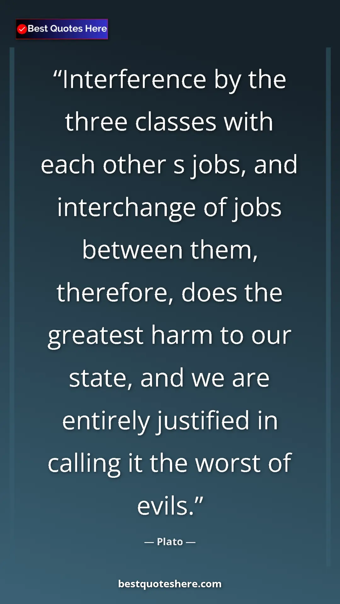 Pinterest quote poster by Plato: "Interference by the three classes with each other s jobs,..."
