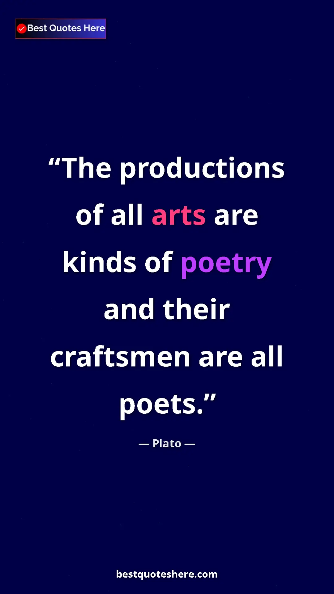 Pinterest quote poster by Plato: "The productions of all arts are kinds of poetry and their..."