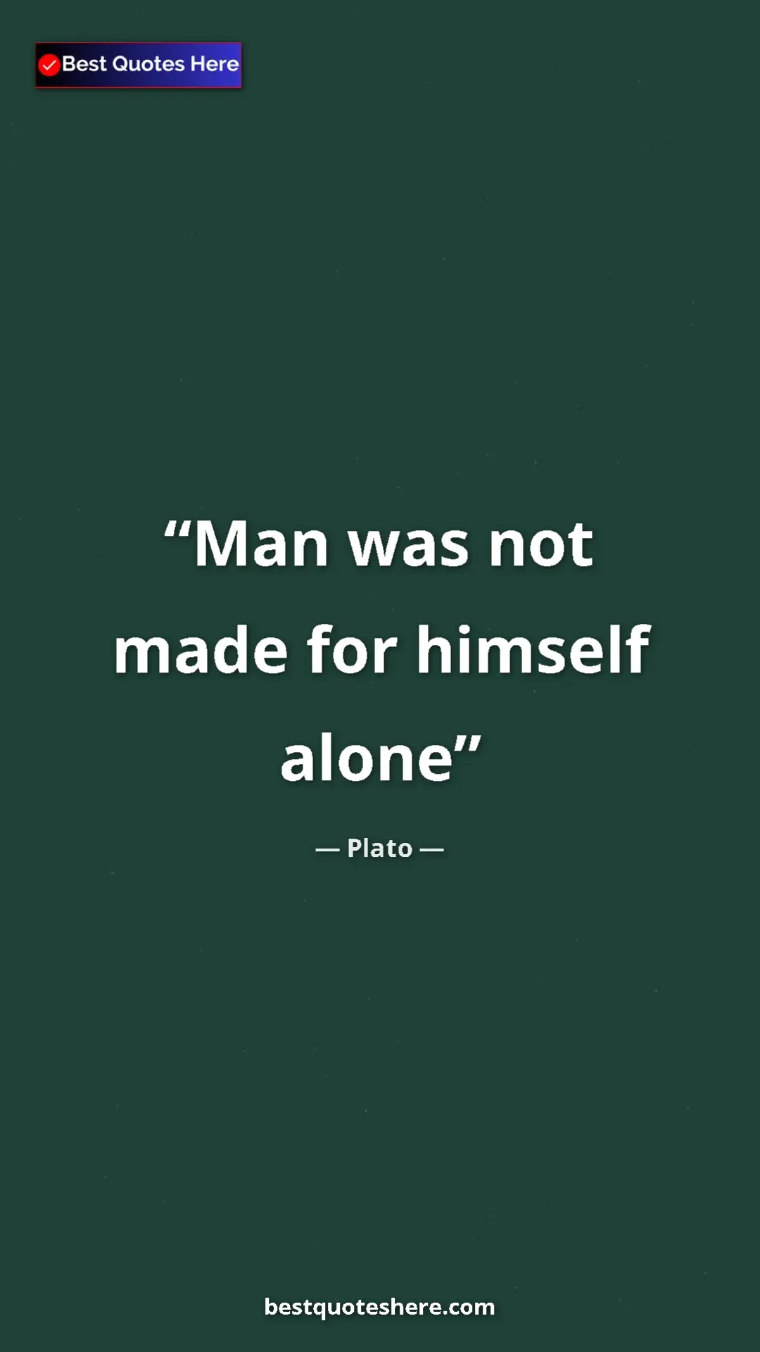 Pinterest quote poster by Plato: "Man was not made for himself alone"