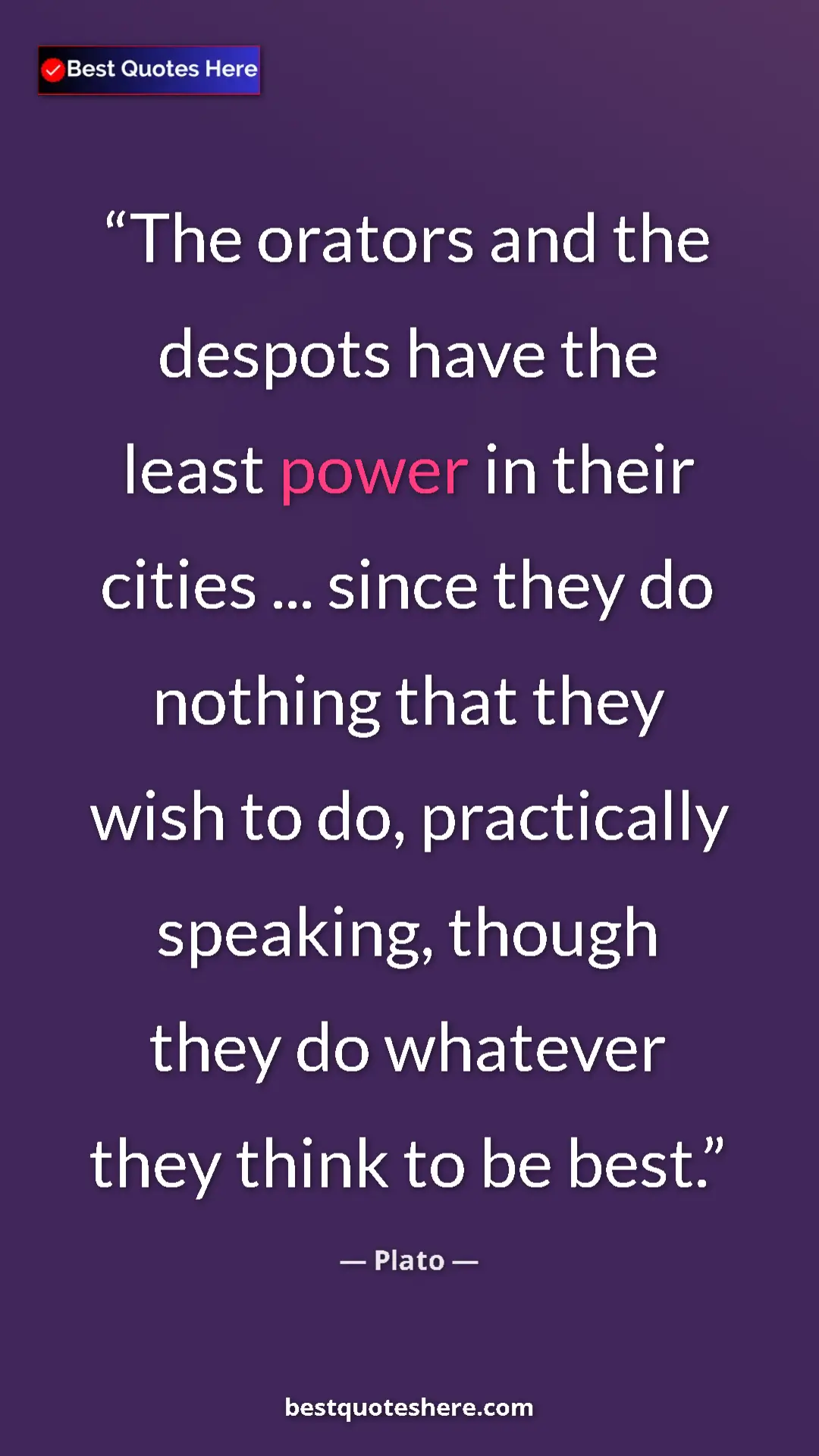 Pinterest quote poster by Plato: "The orators and the despots have the least power in their..."