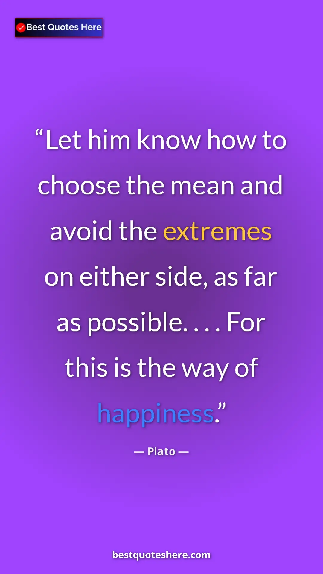 Pinterest quote poster by Plato: "Let him know how to choose the mean and avoid the extremes..."