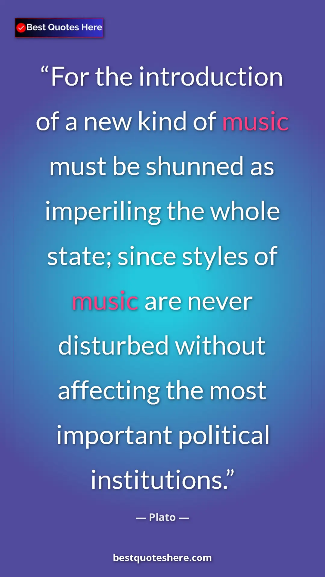 Pinterest quote poster by Plato: "For the introduction of a new kind of music must be shunned..."