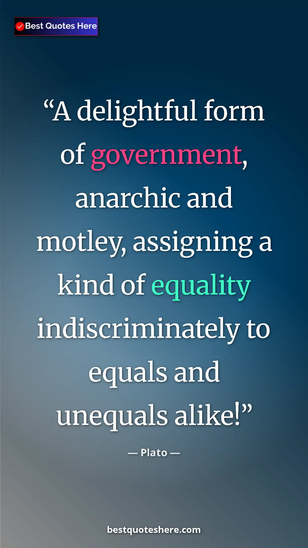 Pinterest quote poster by Plato: "A delightful form of government, anarchic and motley,..."