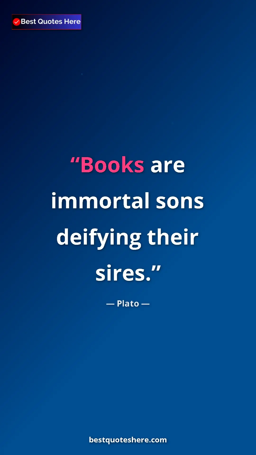 Pinterest quote poster by Plato: "Books are immortal sons deifying their sires."