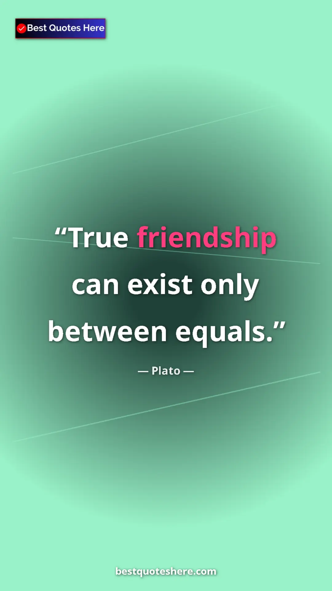 Pinterest quote poster by Plato: "True friendship can exist only between equals."