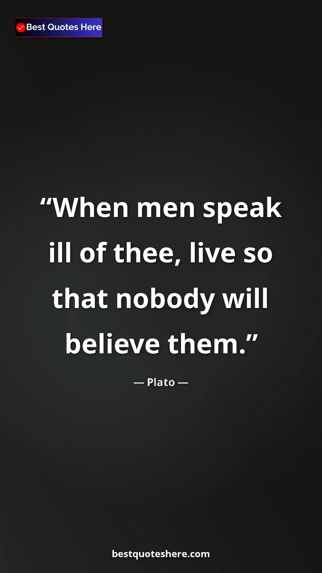 Pinterest quote poster by Plato: "When men speak ill of thee, live so that nobody will..."