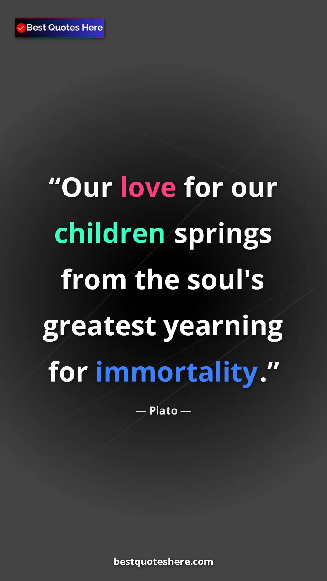 Pinterest quote poster by Plato: "Our love for our children springs from the soul's greatest..."
