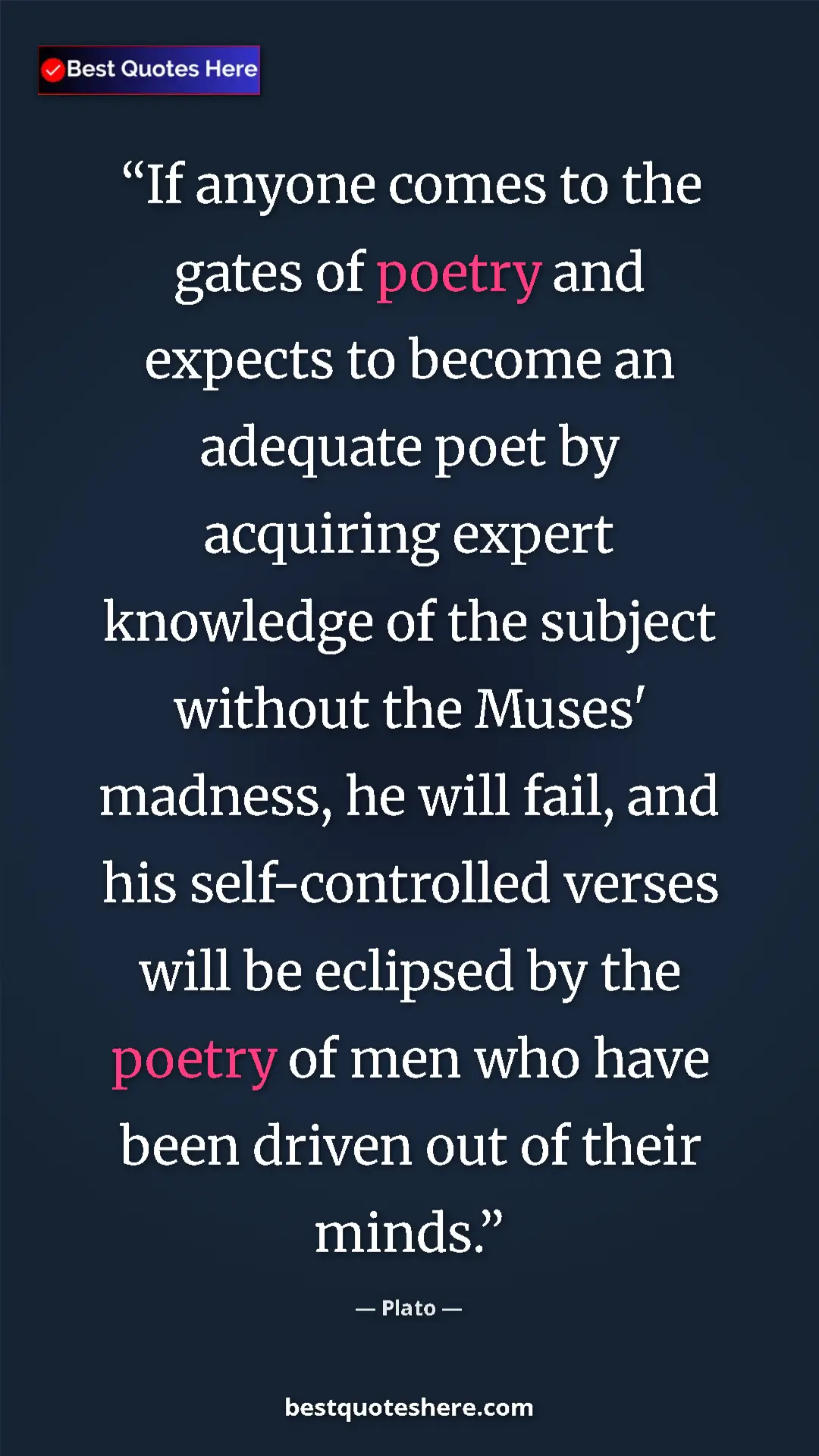 Plato Quote Card: "If anyone comes to the gates of poetry and expects to..." Pinterest quote poster by Plato: "If anyone comes to the gates of poetry and expects to..."