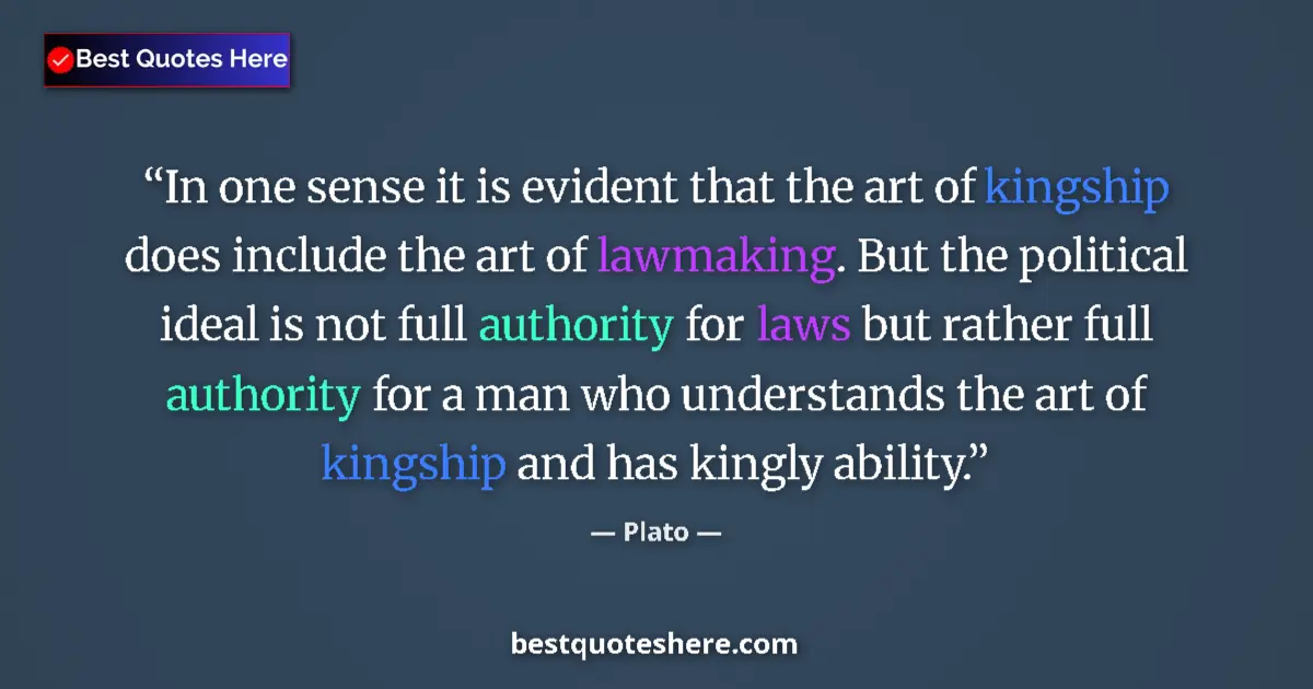Image for the quote by Plato: In one sense it is evident that the art of kingship does include the art of lawmaking. But the polit...
