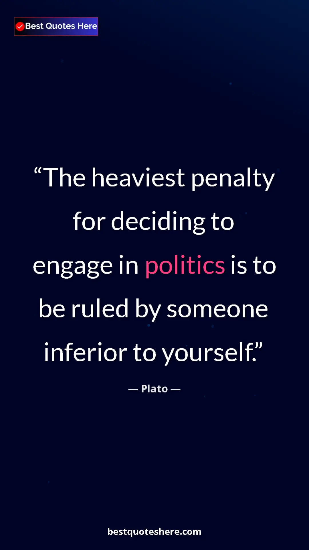 Pinterest quote poster by Plato: "The heaviest penalty for deciding to engage in politics is..."