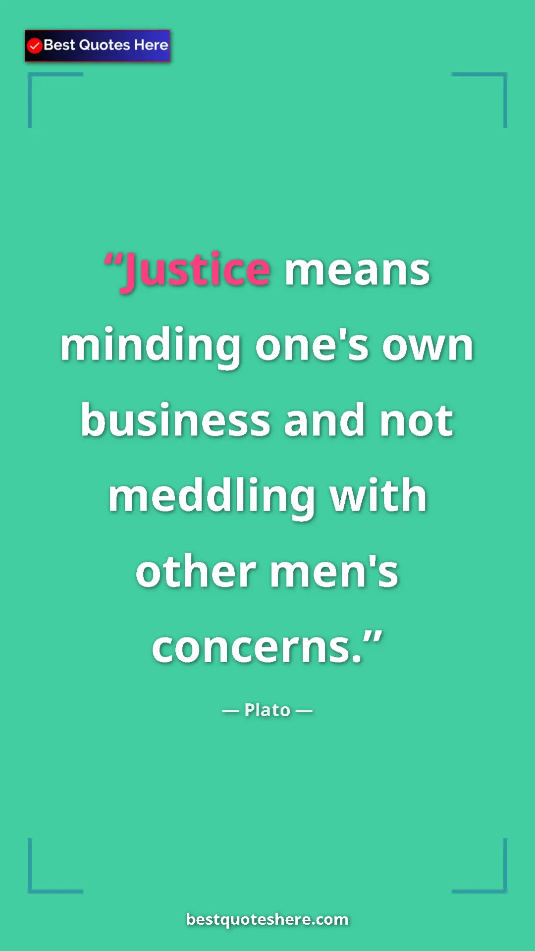 Pinterest quote poster by Plato: "Justice means minding one's own business and not meddling..."