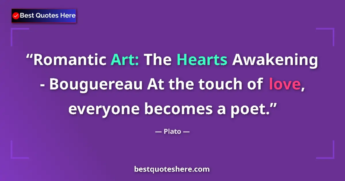Plato quote: "Romantic Art: The Hearts Awakening - Bouguereau At the..."