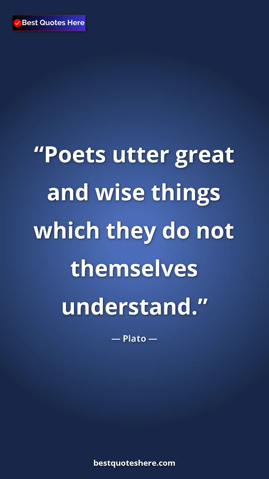 Pinterest quote poster by Plato: "Poets utter great and wise things which they do not..."